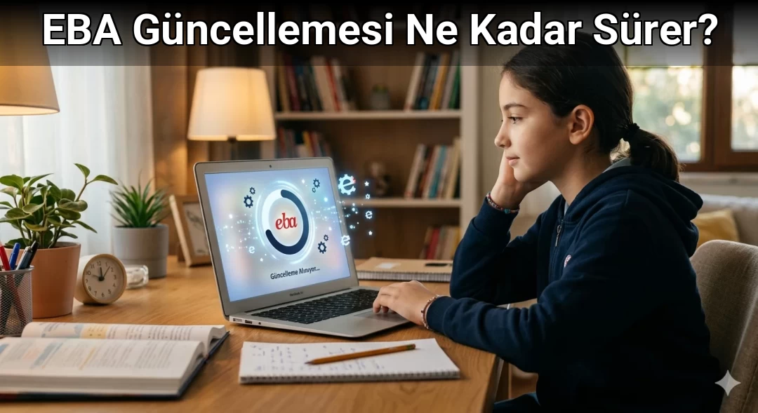 EBA Güncellemesi Ne Kadar Sürer?
